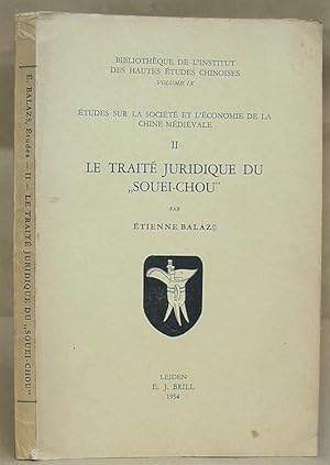 Etudes Sur La Société et l'Économie De La Chine Médiévale - Tome II Le Traité Juridique Du 'Souei...