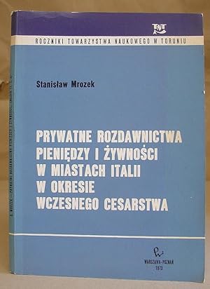 Seller image for Prywatne Rozdawnictwa Pieniedzy I Zywnosci W Miastach Italii W Okresie Wczesnego Cesarstwa for sale by Eastleach Books