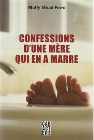 CONFESSIONS D'UNE MERE QUI EN A MARRE