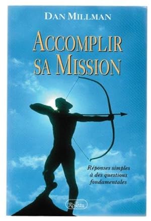 Image du vendeur pour Accomplir Sa Mission : Reponses Simples a des Questions Fondamentales mis en vente par Livres Norrois