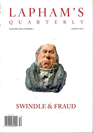 Imagen del vendedor de Lapham's Quarterly: Volume VIII, No. 2: Spring, 2015: SWINDLE & FRAUD a la venta por Dorley House Books, Inc.