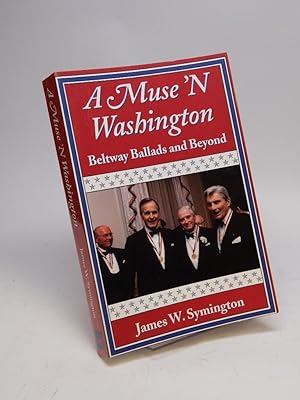 Seller image for A Muse 'N Washington: Beltway Ballads and Beyond; Fifty Years of Politics and Other Pleasures In Poetry, Prose and Song for sale by Argosy Book Store, ABAA, ILAB