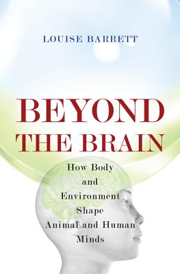 Imagen del vendedor de Beyond the Brain: How Body and Environment Shape Animal and Human Minds (Paperback or Softback) a la venta por BargainBookStores