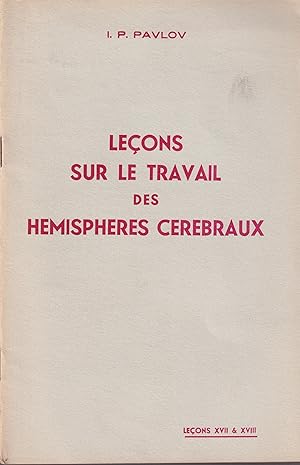 Image du vendeur pour Leons sur le Travail des Hmisphres Crbraux - 17 Leons : Les divers types du systme nerveux. Les tats pathologiques des hmisphres crbraux qui rsultent d'interventions fonctionnelles. - 18 Leons : Les tats pathologiques des hmisphres crbraux qui rsultent d'interventions fonctionnelles. mis en vente par PRISCA