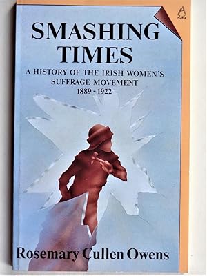 Imagen del vendedor de SMASHING TIMES A History of the Irish Women's Suffrage Movement 1889-1922 a la venta por Douglas Books