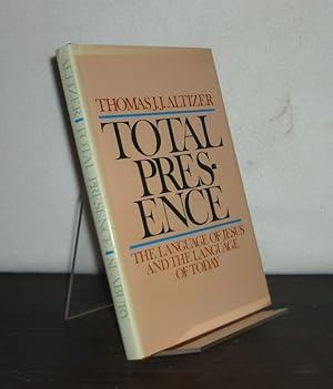 Total Presence. The Language of Jesus and the Language of Today. [By Thomas J.J. Altizer].