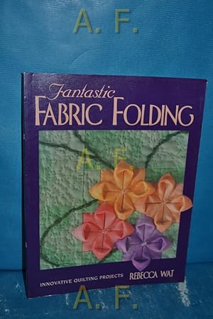 Seller image for Fantastic Fabric Folding: Innovative Quilting Projects - Print on Demand Edition for sale by Antiquarische Fundgrube e.U.
