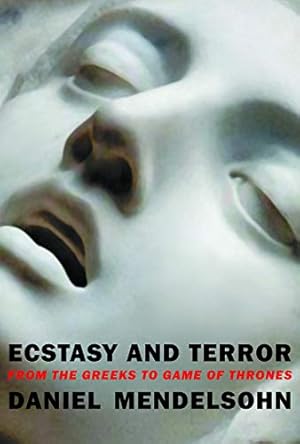 Image du vendeur pour Ecstasy and Terror: From the Greeks to Game of Thrones by Mendelsohn, Daniel [Paperback ] mis en vente par booksXpress