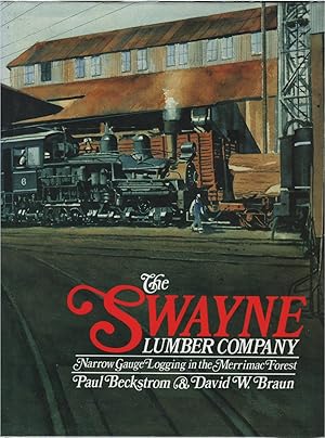 Immagine del venditore per The Swayne Lumber Company: Narrow gauge logging in the Merrimac Forest venduto da Culpepper Books