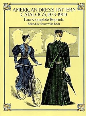 American Dress Pattern Catalogs, 1873-1909: Four Complete Reprints