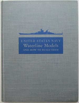 Bild des Verkufers fr Waterline Models and How to Build them. United States Navy zum Verkauf von Mare Booksellers ABAA, IOBA