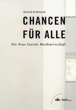 Seller image for Chancen f�r alle : die neue soziale Marktwirtschaft. Randolf Rodenstock for sale by NEPO UG