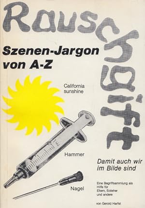 Rauschgift. Szenen-Jargon von A-Z. Damit auch wir im Bilde sind. Eine Begriffsammlung als Hilfe f...