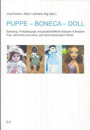 Puppe - Boneca - Doll: Spielzeug, Frühpädagogik und gesellschaftliche Diskurse in Brasilien / Toy...