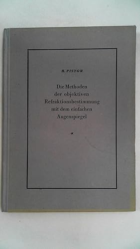 Seller image for Die Methoden der objektiven Refraktionsbestimmung mit dem einfachen Augenspiegel. for sale by Antiquariat Maiwald