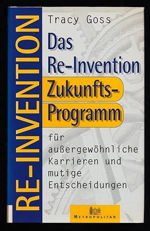 Bild des Verkufers fr Re-Invention : Das Re-Invention-Zukunfts-Programm fr aussergewhnliche Karrieren und mutige Entscheidungen. zum Verkauf von Antiquariat Peda