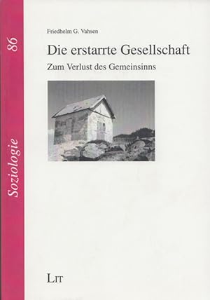 Die erstarrte Gesellschaft: Zum Verlust des Gemeinsinns. (= Soziologie, Band 86).