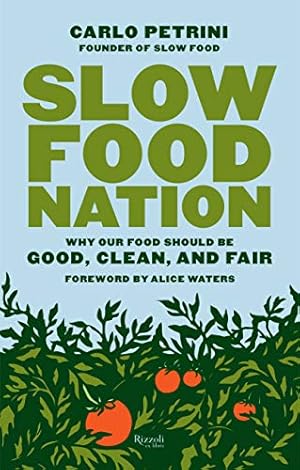 Immagine del venditore per Slow Food Nation: Why our Food Should be Good, Clean, and Fair venduto da Brockett Designs