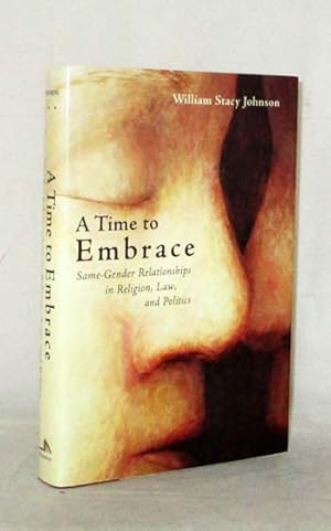 Seller image for A Time to Embrace Same-Gender Relationships in Religion, Law and Politics for sale by Adelaide Booksellers