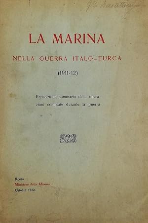 La Marina nella guerra italo-turca (1911-12) Esposizione sommaria delle operazioni compiute duran...