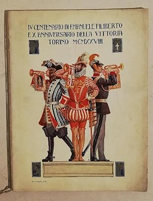 IV centenario di Emanuele Filiberto e X anniversario della vittoria, Torino 1928. Città di Torino...