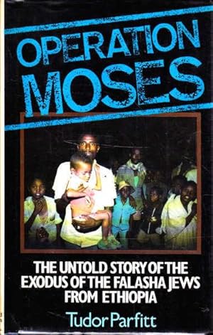 Operation Moses: The Story of the Exodus of the Falasha Jews from Ethiopia