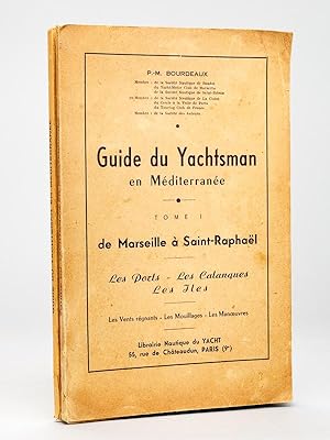 Guide du Yachtsman en Méditerranée (Tomes 1 et 2) [ Edition originale ] Tome I : De Marseille à S...
