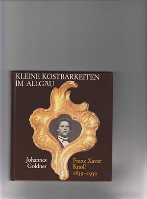 Bild des Verkufers fr Franz Xaver Knoll 1859 - 1930. Zeichner, Karikaturist, Grafiker, Pdagoge u. Knstler. Herausg.: Verlag fr Heimatpflege Kempten: 8. Band Kleine Kostbarkeiten im Allgu. zum Verkauf von Elops e.V. Offene Hnde