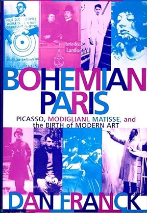 Image du vendeur pour Bohemian Paris: Picasso, Modigliani, Matisse, and the Birth of Modern Art mis en vente par LEFT COAST BOOKS