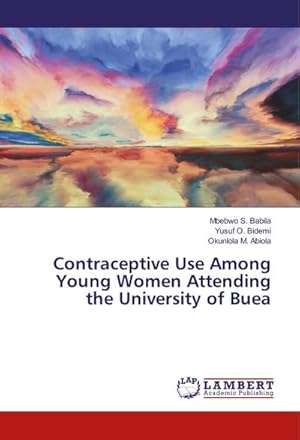 Immagine del venditore per Contraceptive Use Among Young Women Attending the University of Buea venduto da AHA-BUCH GmbH