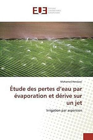 Seller image for tude des pertes deau par vaporation et drive sur un jet : Irrigation par aspersion for sale by AHA-BUCH GmbH