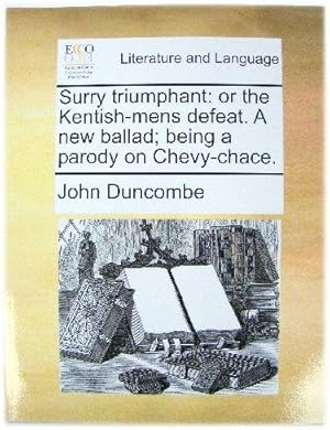 Bild des Verkufers fr Surry Triumphant: Or the Kentish-mens Defeat. A New Ballad; Being a Parody on Chevy- Chace. zum Verkauf von PsychoBabel & Skoob Books
