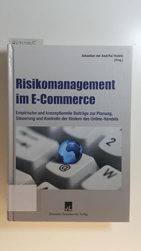 Risikomanagement im E-Commerce : empirische und konzeptionelle Beiträge zur Planung, Steuerung un...