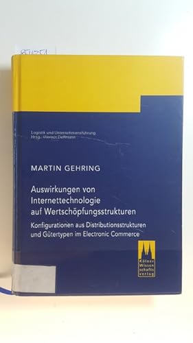 Auswirkungen von Internettechnologie auf Wertschöpfungsstrukturen : Konfigurationen aus Distribut...