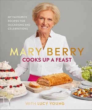 Imagen del vendedor de Mary Berry Cooks Up A Feast : Favourite Recipes for Occasions and Celebrations a la venta por AHA-BUCH GmbH