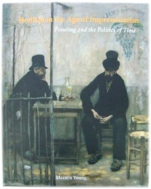 Image du vendeur pour Realism in the Age of Impressionism: Painting and the Politics of Time mis en vente par PsychoBabel & Skoob Books