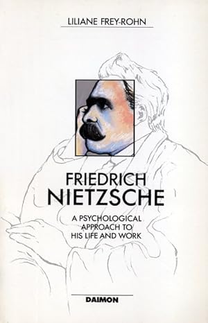 Image du vendeur pour Friedrich Nietzsche : A Psychological Approach to His Life and Work mis en vente par GreatBookPrices