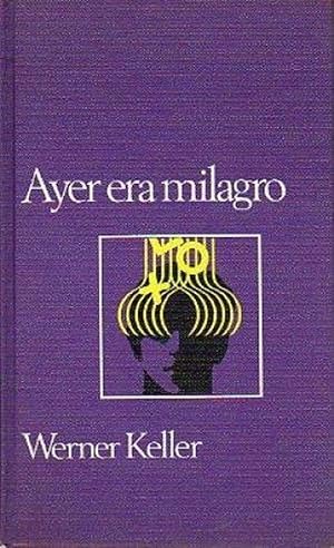 Seller image for Ayer Era Milagro (Spanish Edition) for sale by Von Kickblanc