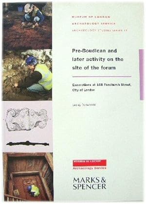 Pre-Boudican and Later Activity on the Site of the Forum: Excavations at 168 Fenchurch Street, Ci...