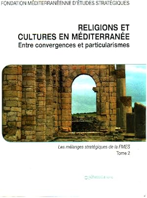 Religions et cultures en méditerranée entre convergences et particularismes/ tome 2 : les mélange...