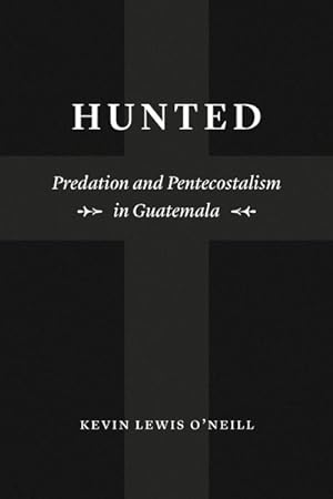 Seller image for Hunted : Predation and Pentecostalism in Guatemala for sale by GreatBookPrices
