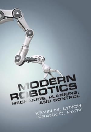 Seller image for Modern Robotics : Mechanics, Planning, and Control for sale by AHA-BUCH GmbH