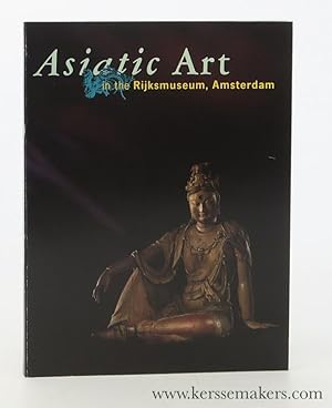 Bild des Verkufers fr Asiatic Art in the Rijksmuseum, Amsterdam. zum Verkauf von Emile Kerssemakers ILAB