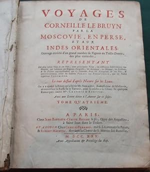 Voyages de Corneille Le Bruyn par la Moscovie, en Perse, et aux Indes Orientales [ Volumes 4 & 5 ]