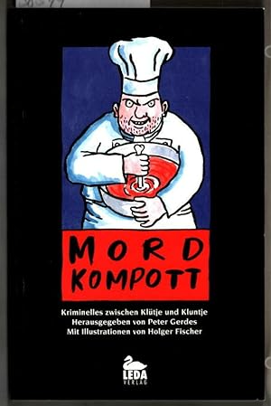 Seller image for Mordkompott : Kriminelles zwischen Kltje und Kluntje. Peter Gerdes (Hrsg.) . Mit Illustrationen von Holger Fischer. Leda-Krimi - mein lieber Schwan! for sale by Ralf Bnschen