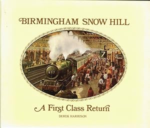 Bild des Verkufers fr Birmingham Snow Hill: A First Class Return. zum Verkauf von Antiquariat Bernhardt