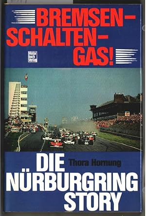 Bild des Verkufers fr Bremsen - Schalten - Gas : Die Nrburgring-Story. Thora Hornung. zum Verkauf von Ralf Bnschen