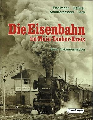 Die Eisenbahn im Main-Tauber-Kreis. Eine Dokumentation.