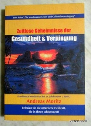 Zeitlose Geheimnisse der Gesundheit und Verjüngung. Durchbruch-Medizin für das 21. Jahrhundert Ba...