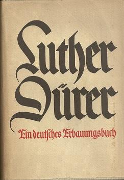 Luther Dürer. Ein deutsches Erbauungsbuch.